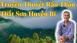 Truyền Thuyết Rắn Thần Thất Sơn Huyền Bí | Ông Út An Giang