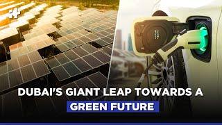 Dubai's Giant Leap Towards A Green Future