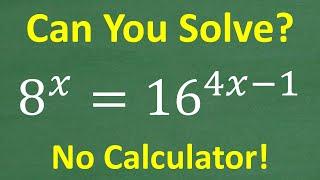 Solve 8 to the x = 16 to the 4x -1 with no calculator – Algebra Exponential Equations