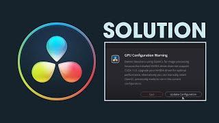 How to Fix the GPU Configuration Warning Error in DaVinci Resolve