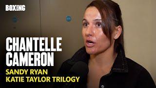 Chantelle Cameron Dismisses Sandy Ryan Fight & Katie Taylor