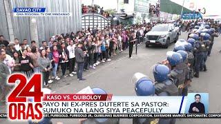 Hinarang na pagsisilbi ng warrants of arrest kay Pastor Quiboloy; tensyon..., atbp. | 24 Oras