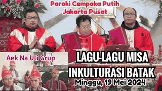 LAGU-LAGU MISA INKULTURASI BATAK | PAROKI CEMPAKA PUTIH | MINGGU 19 MEI 2024 | GRUP AEK NA ULI