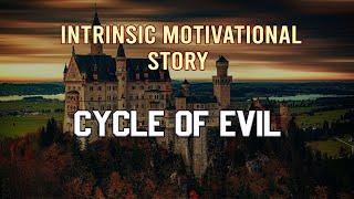 Cycle of Evil | Intrinsic Motivational Story | Motivate Tube