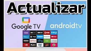 Cómo actualizar tu android tv - Actualizar Google TV - Cómo actualizar apps y juegos Update smart tv