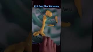 RIP Bob The Stickman