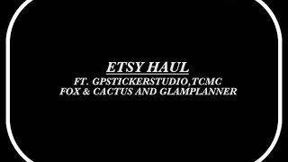 ETSY Haul ft. TCMC, GlamPlanner,GPSS & FOCTUS