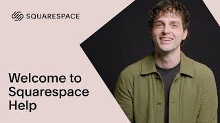 Welcome to Squarespace Help