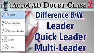 #2 | AUTOCAD | Difference b/w LEADER, QUICK LEADER, MULTILEADER |