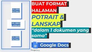 GOOGLE DOCS | CARA BUAT HALAMAN PORTRAIT DAN LANDSCAPE DALAM 1 DOKUMEN