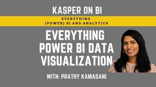 Everything Power BI Data visualization with Prathy Kamasani