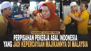 MAJIKAN DAN TEMAN Kerja Di Malaysia Menangis Saat Perpisahan Dengan Karyawan Asal Indonesia.