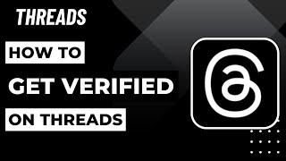 How to Get Verified on Threads | 2023