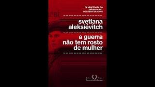 #Comentando: A guerra não tem rosto de mulher (Svetlana Aleksiévitch)