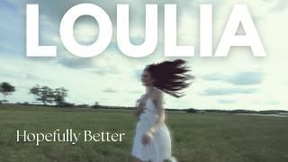 Loulia - Hopefully Better (Official Video)