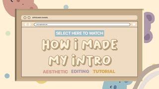 How I Edit My YouTube Intro  | AESTHETIC COMPUTER WEBSITE INTRO TUTORIAL ʕ•ᴥ•ʔ