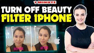 How to turn off beauty filter iphone 2024 || [ Easy Solution ]