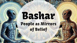 Are People Just Mirrors of Our Own Beliefs? | BASHAR