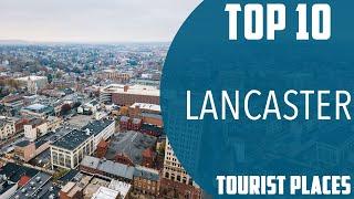 Top 10 Best Tourist Places to Visit in Lancaster | USA - English