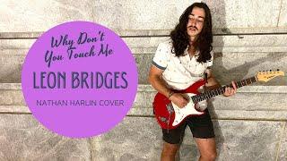 Leon Bridges - Why Don't You Touch Me (Cover)