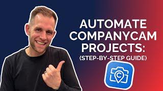 How To Automate The Creation of CompanyCam Projects [Step-By-Step Tutorial]