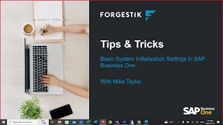 Tips & Tricks from Forgestik | Basic System Initialization Settings in SAP Business One