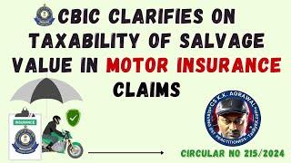 CBIC clarifies on taxability of salvage value in motor insurance claims | Circular No 215/2024 | KK