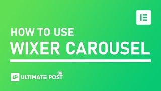 How to Use Wixer Carousel Widget by Ultimate Post Kit in Elementor | BdThemes Tutorial