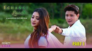 Echan gi Laidhi | Manipuri Full Movie | Part - 1