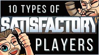 10 types of Satisfactory players [Satisfactory Game]