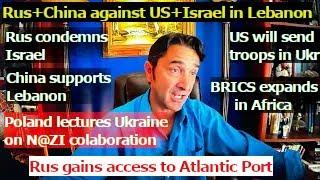 US Troops in Ukraine. Rus condemns Israel. China stands with Lebanon. US sends more troops Mid East.