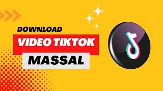 TOOLS UNTUK DOWNLOAD VIDEO TIKTOK SECARA MASSAL ATAU SEKALIGUS