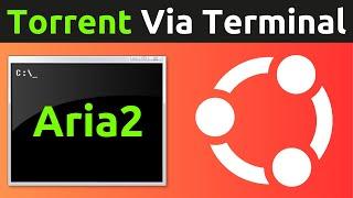 How To BitTorrent Using Magnet Links And .Torrent File link Addresses On Ubuntu Linux Terminal (CLI)