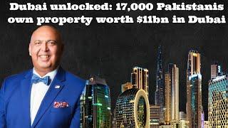 #SajidTarar #Dubai unlocked: 17,000 #Pakistanis own property worth $11bn in Dubai