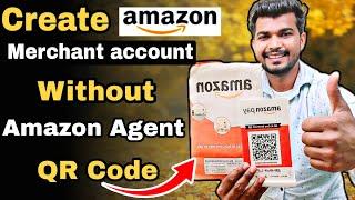 How to create Amazon merchant account without agent & QR code || Amazon merchant account 2021