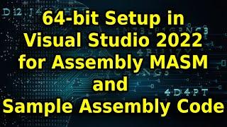 64 bit Setup in Visual Studio 2022 For Assembly MASM and Sample Assembly Code