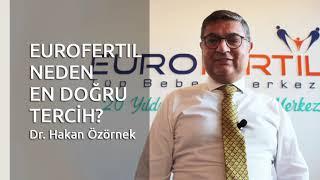 Neden EUROFERTIL? Tüp bebek uzmanı Dr. Hakan ÖZÖRNEK 4 maddede anlattı.