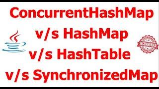 ConcurrentHashMap vs HashTable vs SynchronizedMap vs Hashmap | Concurrent Collections Framework