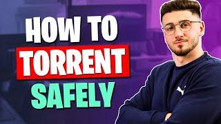 How to Torrent Safely - Quick Tutorial!