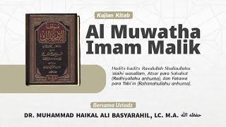 [Kajian Kitab] Al Muwaththa' Imam Malik - Ustaz Dr. Muhammad Haikal Ali Basyarahil, M.A.