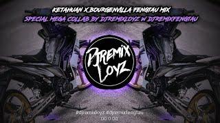 KETAHUAN X BOURGENVILLA FENGTAU MIX #djremixloyz