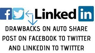 Drawbacks on auto share post on facebook to twitter and linkedin to twitter