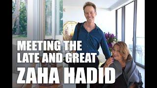 Meeting the Late and Great Zaha Hadid | Robin Hill