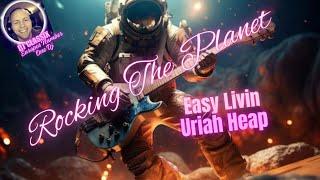 ROCKING THE PLANET/EASY LIVIN/URIAH HEEP