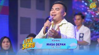 Adibal - Masa Depan | Live SERU Edisi Ulang Tahun Adibal