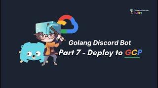 [Part 7] Golang Discord Bot - Deploy Bot ขึ้น Google Cloud Platform