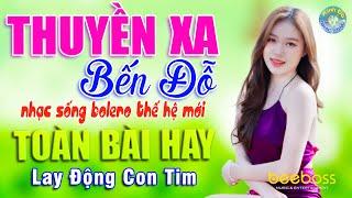 THUYỀN XA BẾN ĐỖ, TUẤN CHUNG  Nhạc Sống BOLERO THẾ HỆ MỚI Lay Động Con Tim, LK BOLERO Toàn Bài Hay