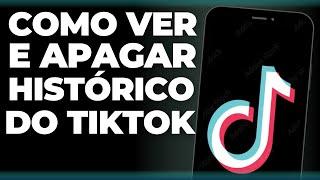 COMO VER E APAGAR HISTÓRICO DE VÍDEOS ASSISTIDOS NO TIKTOK