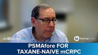 PSMAfore Results: [177Lu]Lu-PSMA-617 in Taxane-Naive Patients With mCRPC