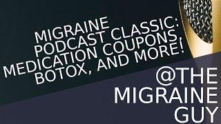 Migraine Podcast Classic - Medication Coupon, Botox Predictors, & Pain Catastrophizing